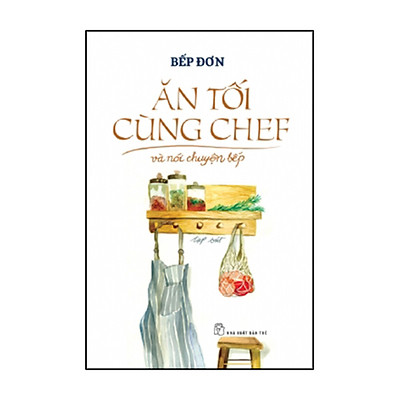 [Tải ebook] Ăn Tối Cùng Chef Và Nói Chuyện Bếp PDF