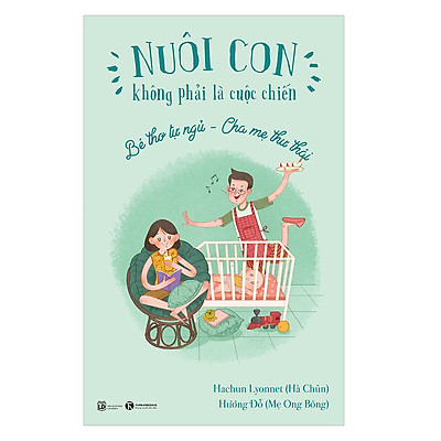 [Tải ebook] Nuôi Con Không Phải Là Cuộc Chiến – Bé Tự Ngủ – Cha Mẹ Thư Thái PDF