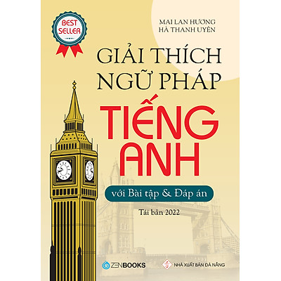 Giải Thích Ngữ Pháp Tiếng Anh Với Bài Tập Và Đáp Án (TB 2022) - Tác giả Mai Lan Hương, Hà Thanh Uyên