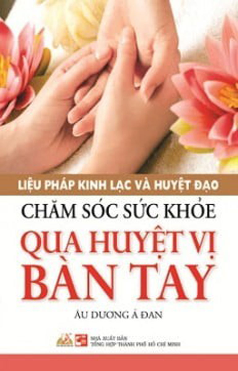 Liệu Pháp Kinh Lạc Và Huyệt Đạo - Chăm Sóc Sức Khỏe Qua Huyệt Vị Bàn Tay