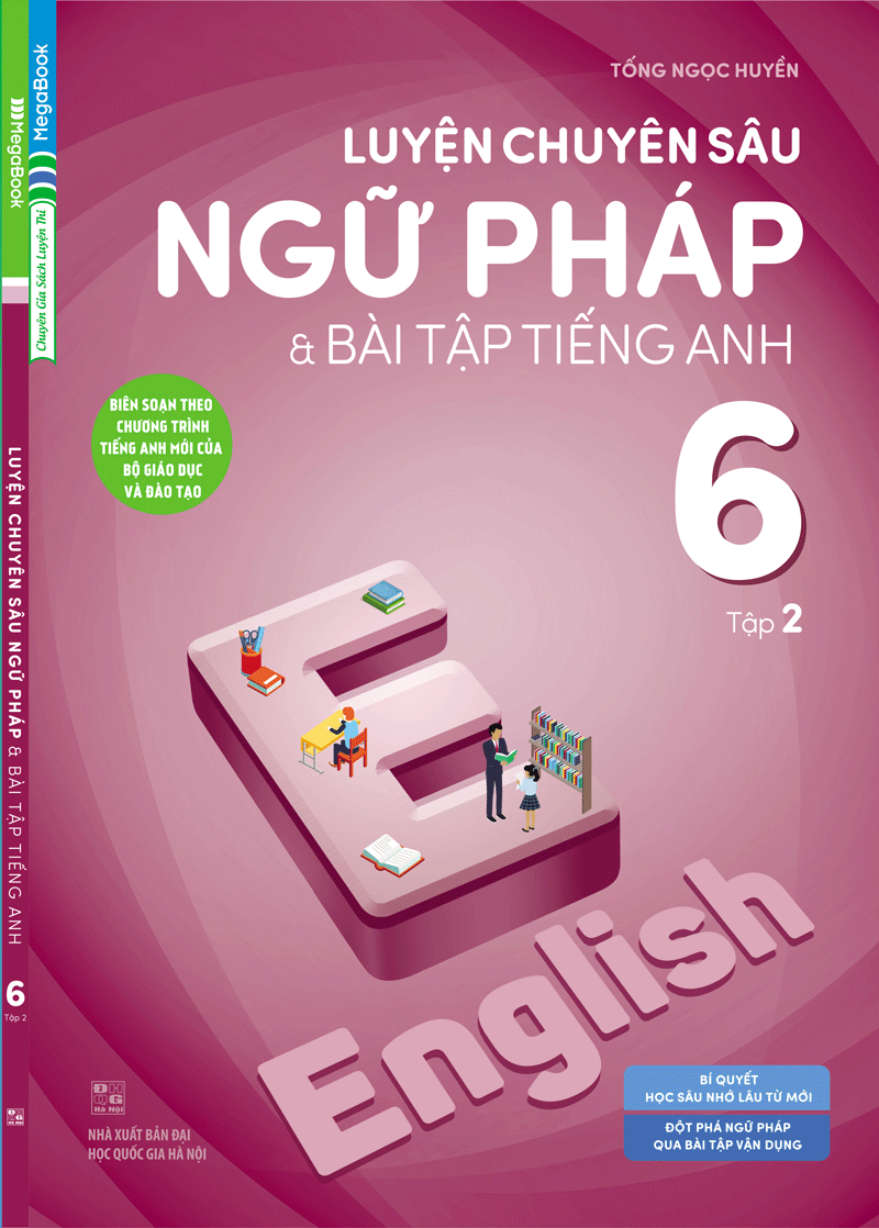 Luyện Chuyên Sâu Ngữ Pháp Và Bài Tập Tiếng Anh 6 Tập 2