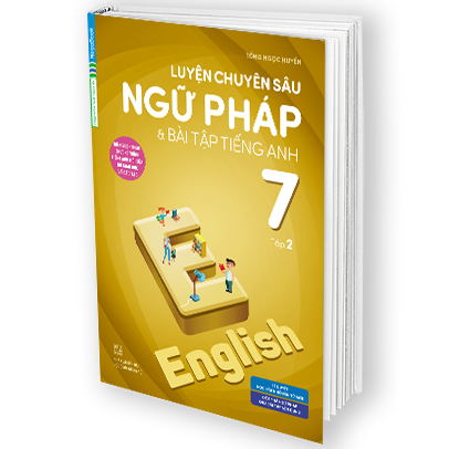 Luyện Chuyên Sâu Ngữ Pháp Và Bài Tập Tiếng Anh 7 Tập 2 (Biên Soạn Theo Chương Trình Tiếng Anh Mới Của Bộ Giáo Dục Và Đào Tạo)