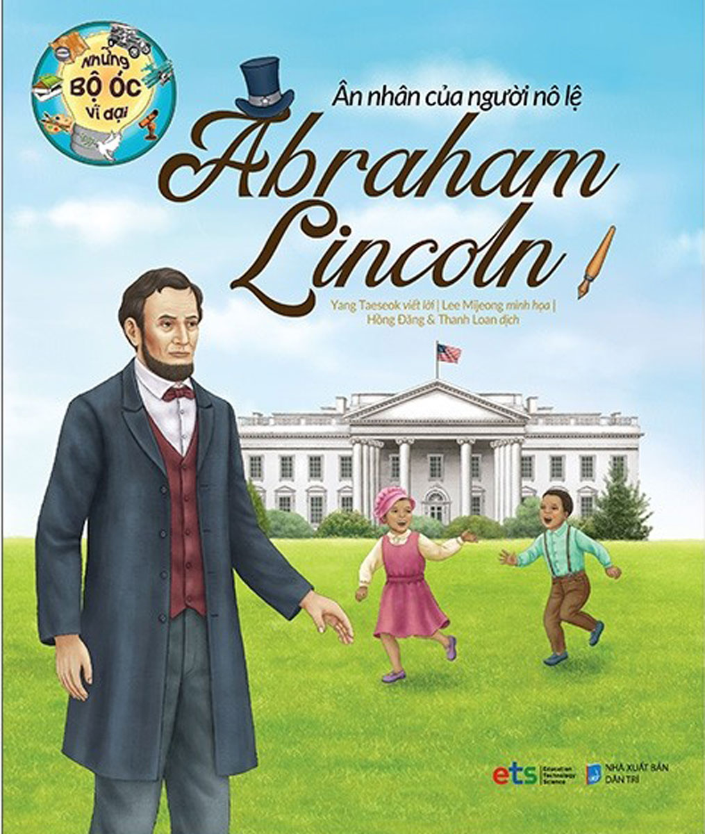 Những Bộ Óc Vĩ Đại - Ân Nhân Của Người Nô Lệ Abraham Lincoln