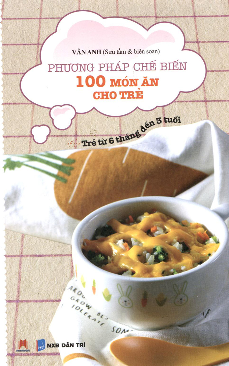 Phương Pháp Chế Biến 100 Món Ăn Cho Trẻ - Tái Bản