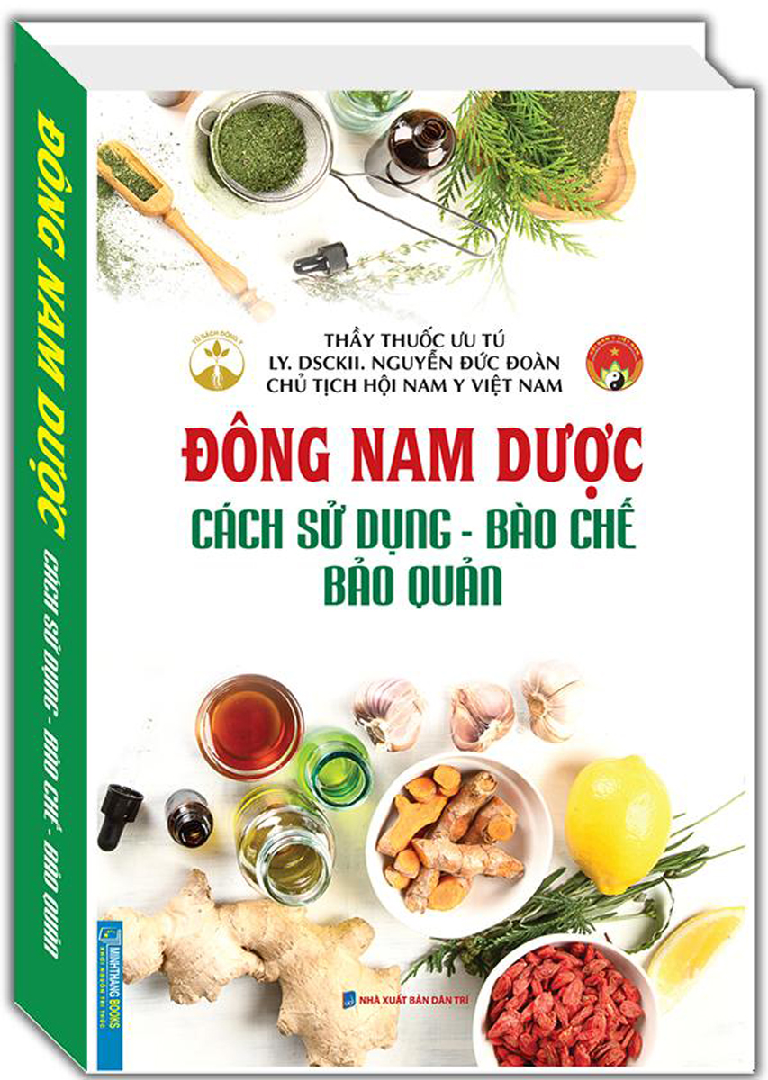 Đông Nam Dược (Cách Sử Dụng - Bào Chế - Bảo Quản)