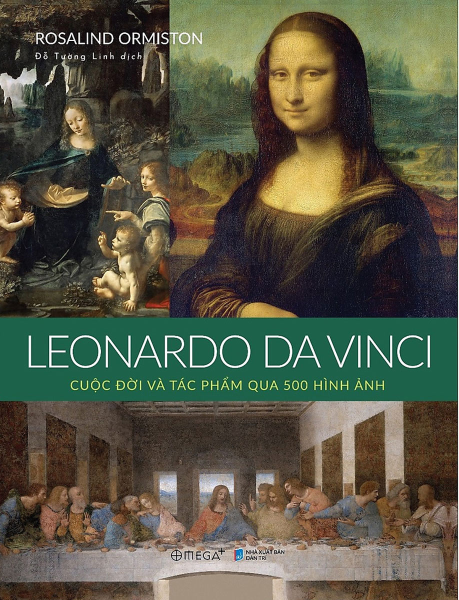 Leonardo Da Vinci - Cuộc Đời Và Tác Phẩm Qua 500 Hình Ảnh