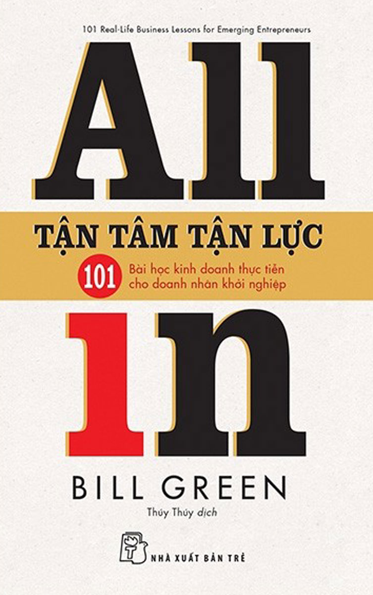 Tận Tâm Tận Lực - 101 Bài Học Kinh Doanh Thực Tiễn Cho Doanh Nhân Khởi Nghiệp - All In