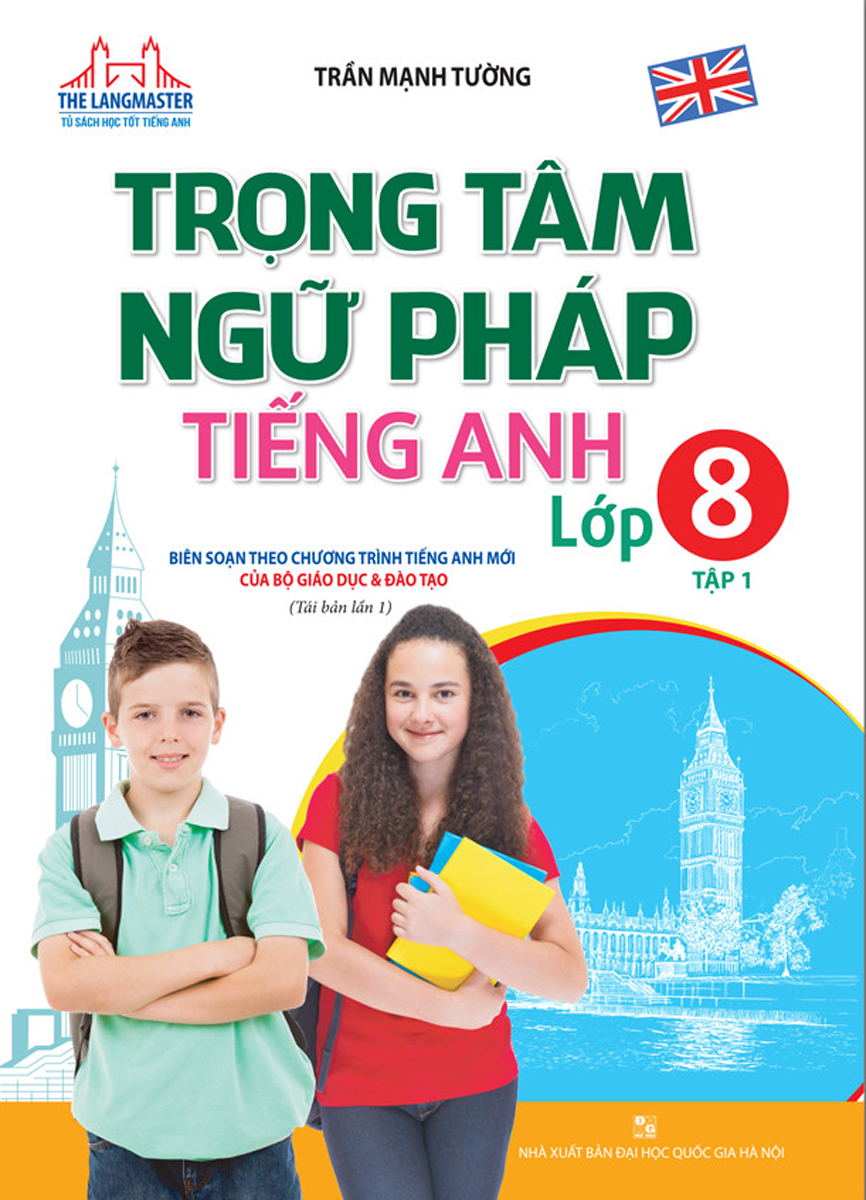 The Langmaster - Trọng Tâm Ngữ Pháp Tiếng Anh Lớp 8 Tập 1