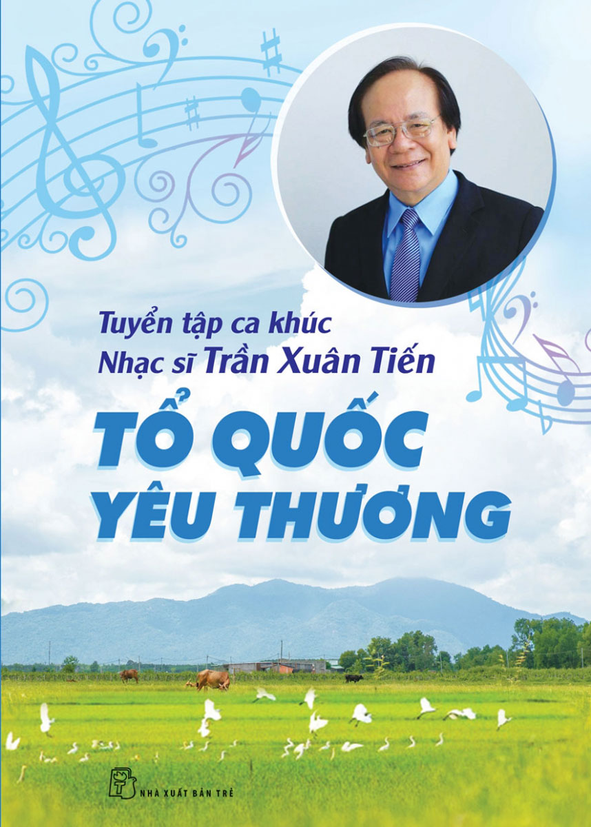 Tuyển Tập Ca Khúc Nhạc Sĩ Trần Xuân Tiến - Tổ Quốc Yêu Thương