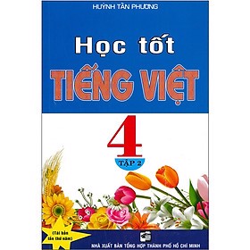 Học Tốt Tiếng Việt Lớp 4 - Tập 2 Tái Bản 2020