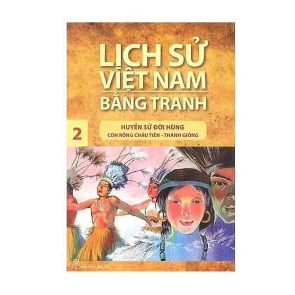 Lịch Sử Việt Nam Bằng Tranh - Tập 2 : Huyền Sử Đời Hùng