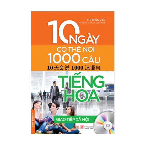 10 Ngày Có Thể Nói 1000 Câu Tiếng Hoa Giao Tiếp Xã Hội