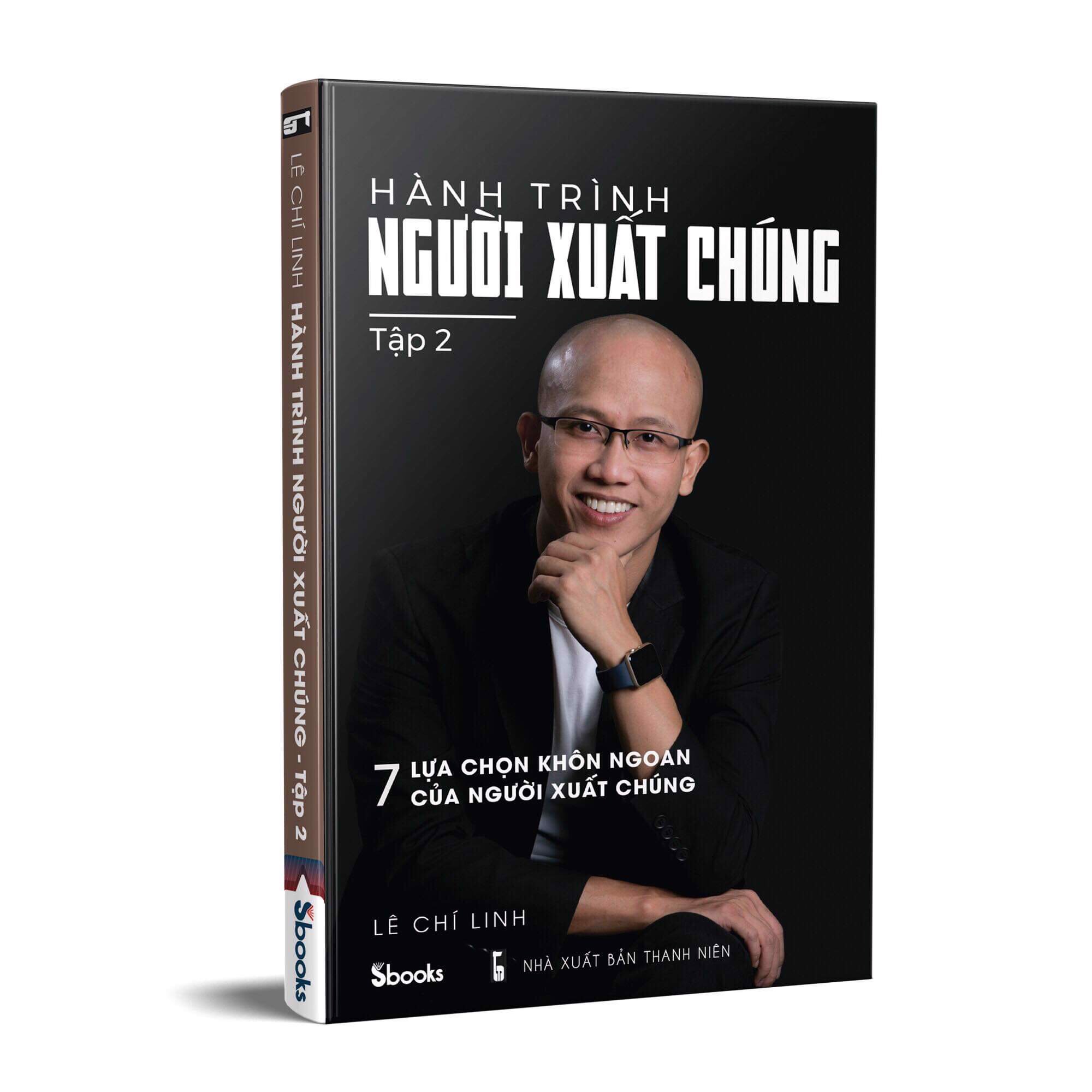 [Tải ebook] Lê Chí Linh – Hành Trình Người Xuất Chúng – Tập 2 – 7 Lựa Chọn Khôn Ngoan Của Người Xuất Chúng. PDF