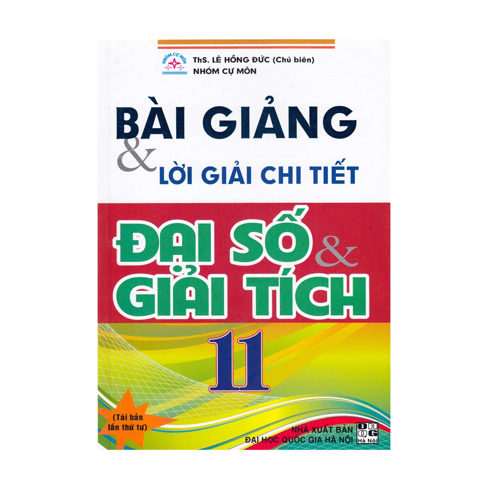 Bài Giảng Và Lời Giải Tích Chi Tiết - Đại Số & Giải Tích Lớp 11 (Tái Bản 2020)