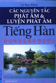 Các Nguyên Tắc Phát Âm Và Luyện Phát Âm Tiếng Hàn