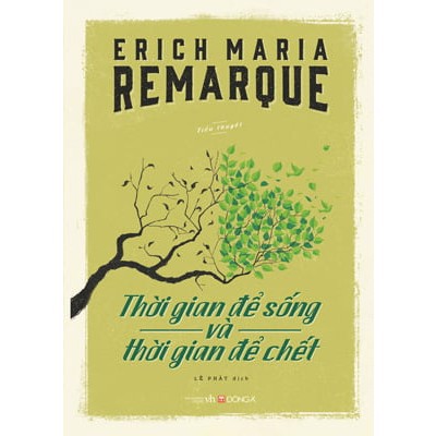 Erich Maria Remarque - Thời Gian Để Sống Và Thời Gian Để Chết