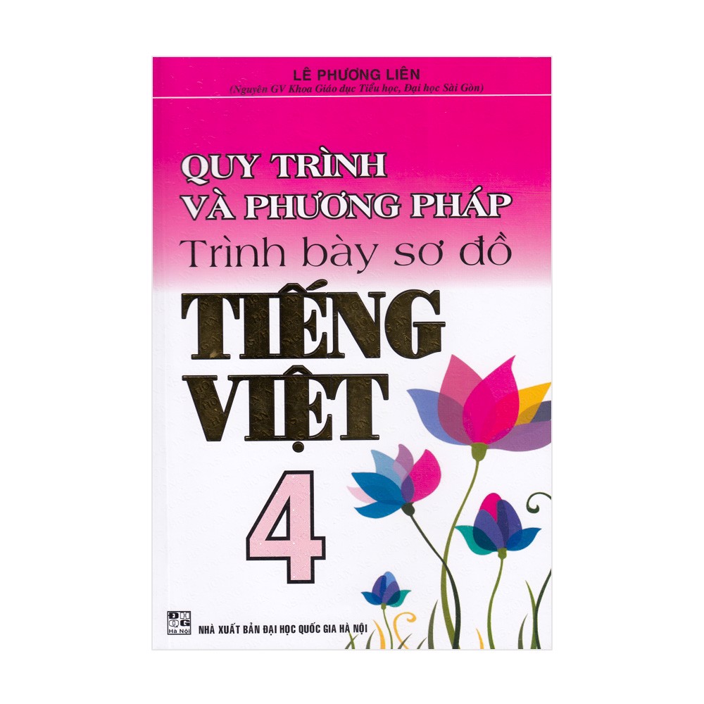 Quy Trình Và Phương Pháp Trình Bày Sơ Đồ Tiếng Việt Lớp 4 (Tái Bản 2020)