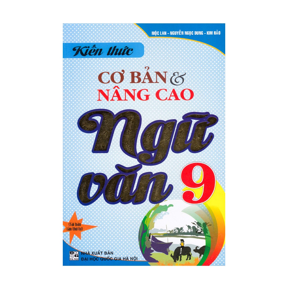 Kiến Thức Cơ Bản Và Nâng Cao Ngữ Văn - Lớp 9 (Tái Bản 2020)