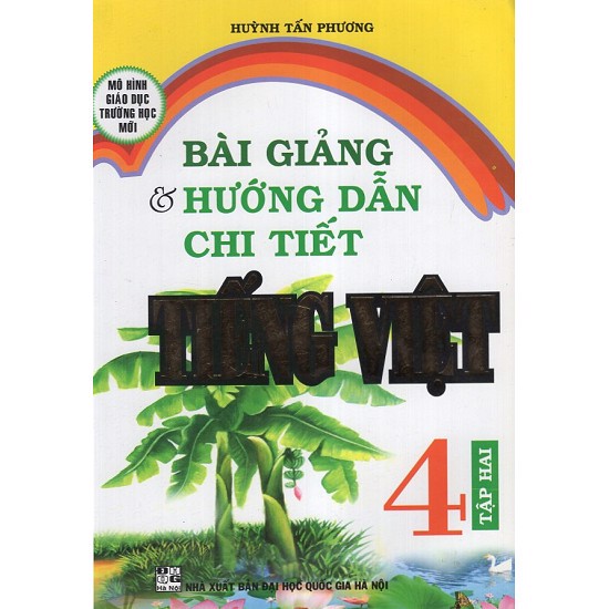 Bài Giảng Và Hướng Dẫn Chi Tiết Tiếng Việt 4 - Tập 2