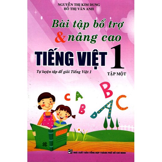 Bài Tập Bổ Trợ Và Nâng Cao Tiếng Việt Lớp 1 - Tập 1
