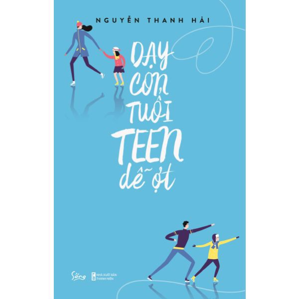 Dạy Con Tuổi Teen Dễ Ợt