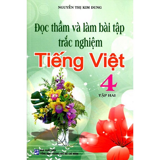 Đọc Thầm Và Làm Bài Tập Trắc Nghiệm Tiếng Việt Lớp 4 - Tập 2