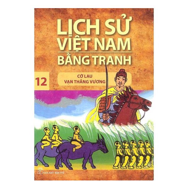 Lịch Sử Việt Nam Bằng Tranh - Tập 12 - Cờ Lau Vạn Thắng Vương