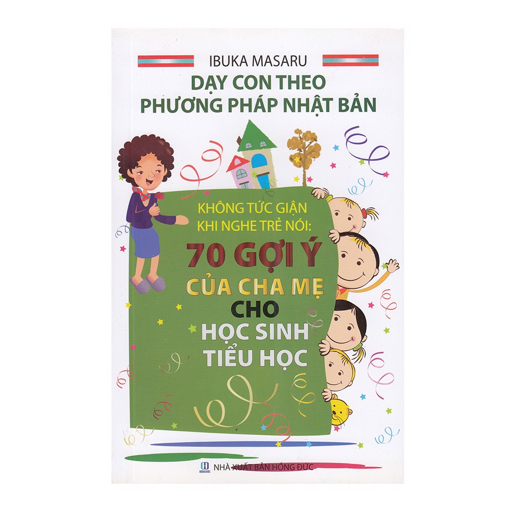 Dạy Con Theo Phương Pháp Nhật Bản - Không Tức Giận Khi Nghe Trẻ Nói - 70 Gợi Ý Của Cha Mẹ Cho Học Sinh Tiểu Học