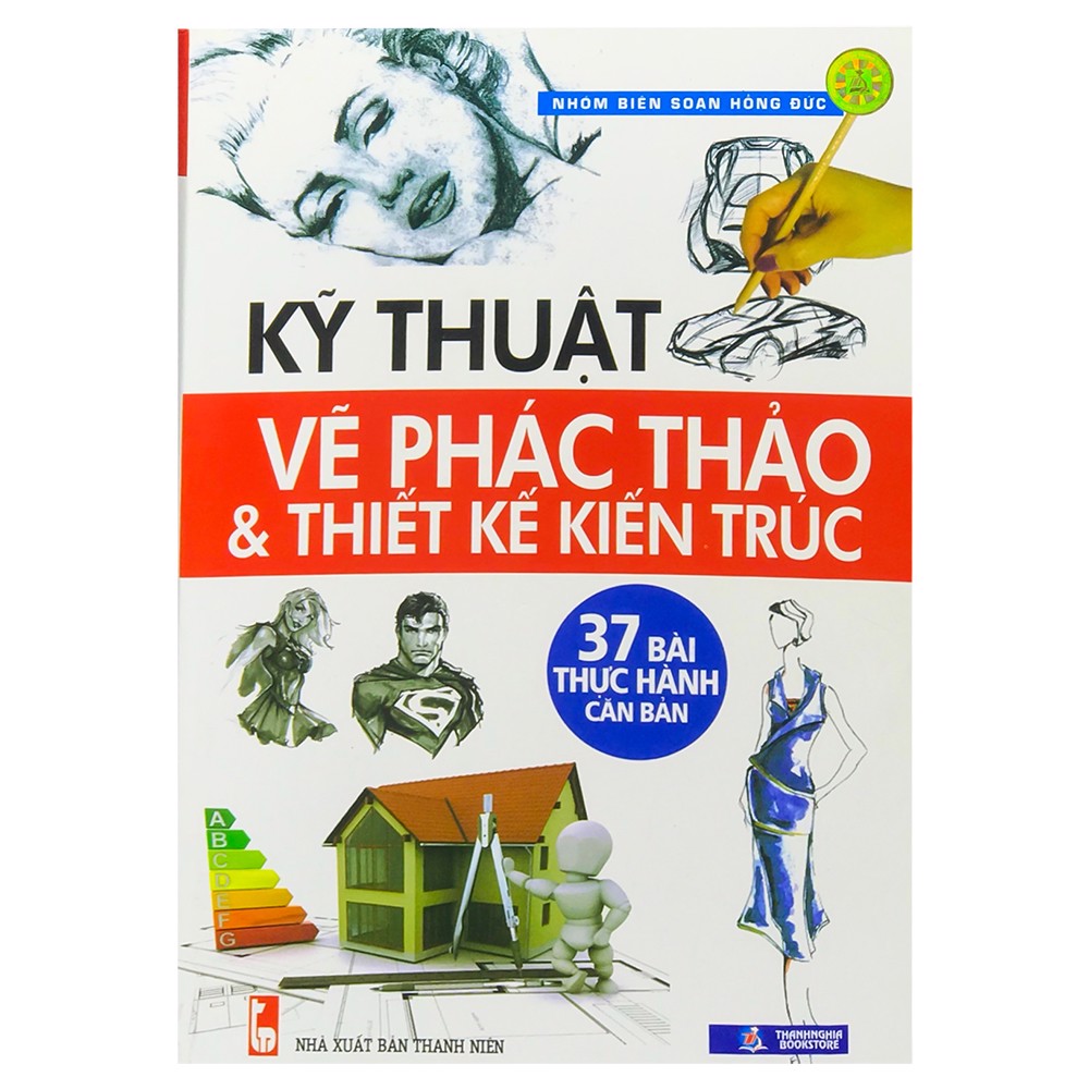 Kỹ Thuật Vẽ Phác Thảo Và Thiết Kế Kiến Trúc - 37 Bài Thực Hành Căn Bản