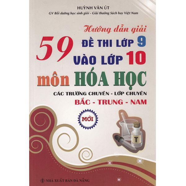 Hướng Dẫn Giải 59 Đề Thi Lớp 9 Vào Lớp 10, Môn Hóa Học (Trường Chuyên - Lớp Chuyên)