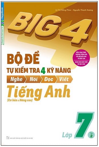 Big 4 - Bộ Đề Tự Kiểm Tra 4 Kỹ Năng Nghe - Nói - Đọc - Viết (Cơ Bản Và Nâng Cao) Tiếng Anh Lớp 7 - Tập 2