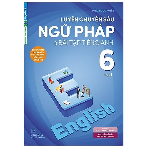 Luyện Chuyên Sâu Ngữ Pháp Và Bài Tập Tiếng Anh 6 - Tập 1 - Chương Trình Mới