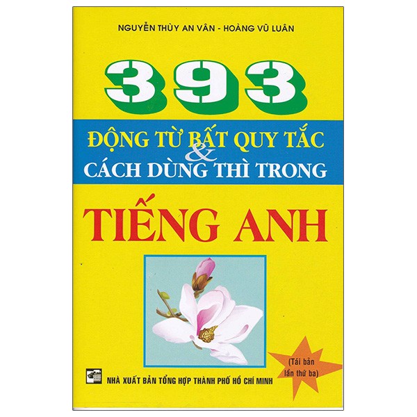 393 Động Từ Bất Qui Tắc Và Cách Dùng Thì Trong Tiếng Anh