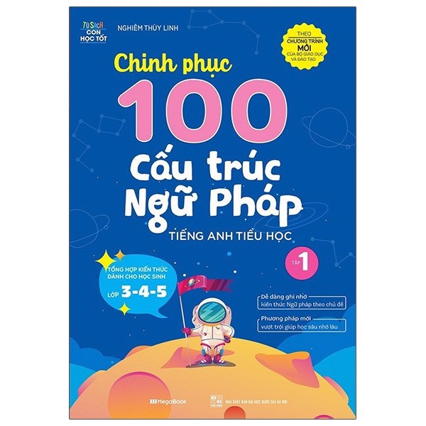 Chinh Phục 100 Cấu Trúc Ngữ Pháp Tiếng Anh Tiểu Học - Tập 1