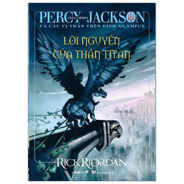 Percy Jackson Và Các Vị Thần Trên Đỉnh Olympus - Phần 3 - Lời Nguyền Của Thần Titan - Tái Bản 2021