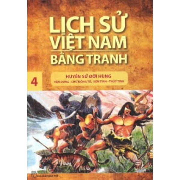 Lịch Sử Việt Nam Bằng Tranh Tập 4 - Huyền Sử Đời Hùng