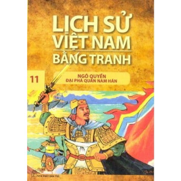 Lịch Sử Việt Nam Bằng Tranh Tập 11 - Ngô Quyền Đại Phá Quân Nam Hán