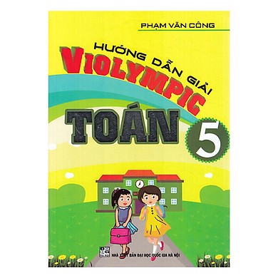 Hướng Dẫn Giải Violympic Toán - Lớp 5 - Tái Bản 2020