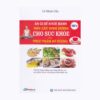 [Tải ebook] Ăn Gì Để Khỏe Mạnh – Nhu Cầu Dinh Dưỡng Cho Sức Khỏe Và Thực Phẩm Bổ Dưỡng – Tập 2 PDF
