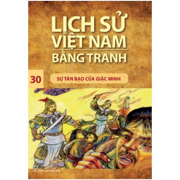 Lịch Sử Việt Nam Bằng Tranh (Tập 30): Sự Tàn Bạo Của Giặc Minh