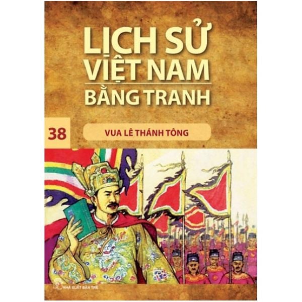 Lịch Sử Việt Nam Bằng Tranh (Tập 38): Vua Lê Thánh Tông