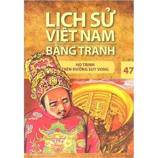 Lịch Sử Việt Nam Bằng Tranh (Tập 47): Họ Trịnh Trên Đường Suy Vong