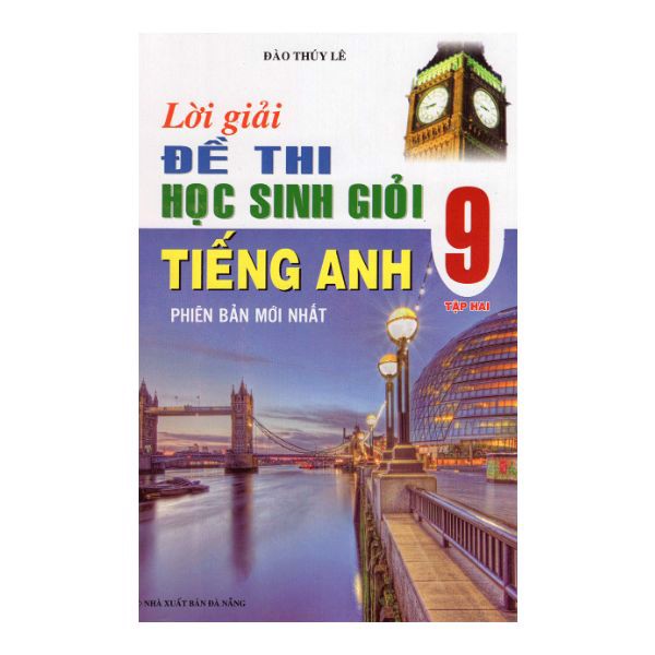 Lời Giải Đề Thi Học Sinh Giỏi Tiếng Anh Lớp 9 - Tập 2