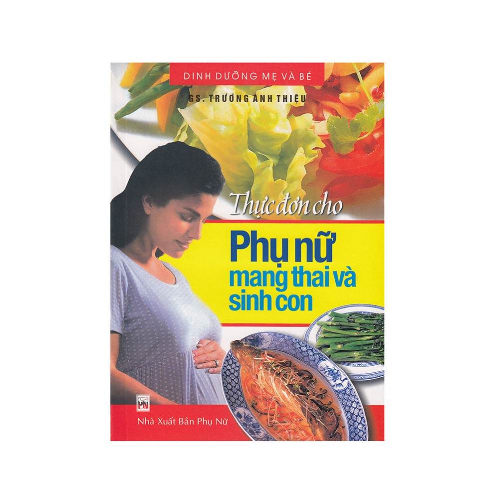 Thực Đơn Cho Phụ Nữ Mang Thai Và Sinh Con