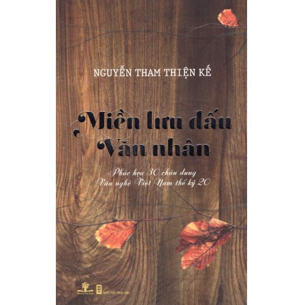 Miền Lưu Dấu Văn Nhân - Phát Họa 30 Chân Dung Văn Nghệ Việt Nam Thế Kỷ 20