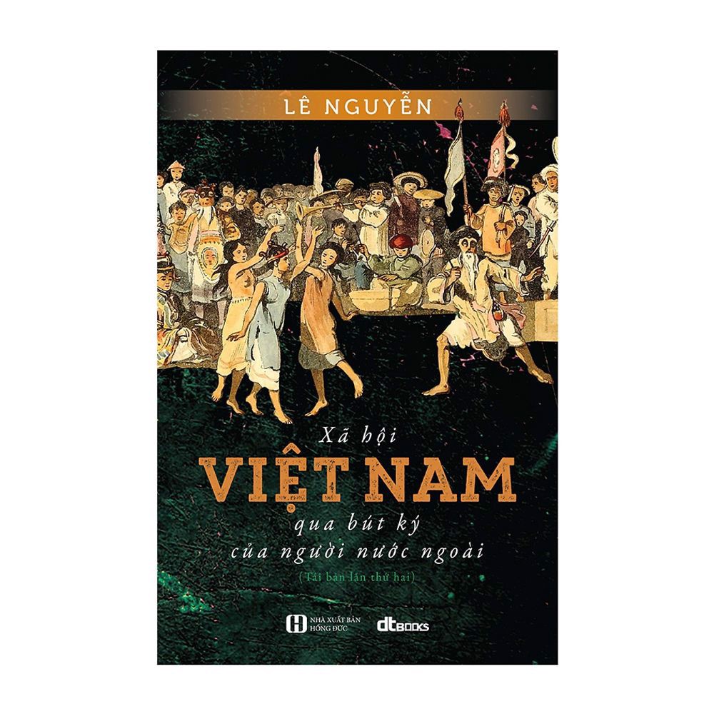 Xã Hội Việt Nam Qua Bút Ký Của Người Nước Ngoài (Tái Bản 2018)